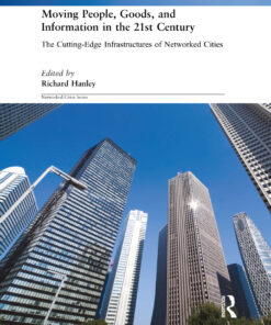 Moving People Goods and Information in the 21st Century: The Cutting-Edge Infrastructures of Networked Cities ebook