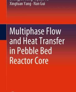 Multiphase Flow and Heat Transfer in Pebble Bed Reactor Core ebook