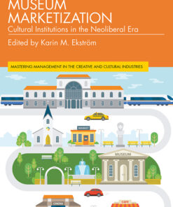 Museum Marketization: Cultural Institutions in the Neoliberal Era ebook
