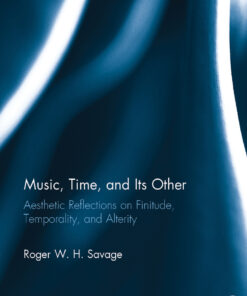 Music Time and Its Other: Aesthetic Reflections on Finitude Temporality and Alterity ebook