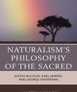 Naturalism's Philosophy of the Sacred: Justus Buchler Karl Jaspers and George Santayana ebook