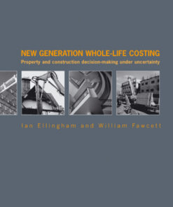 New Generation Whole-Life Costing: Property and Construction Decision-Making Under Uncertainty ebook