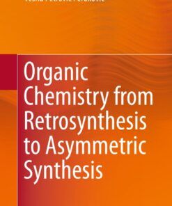 Organic Chemistry from Retrosynthesis to Asymmetric Synthesis ebook