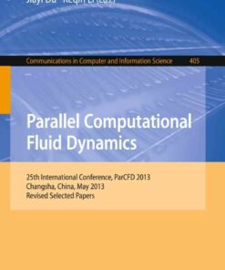 Parallel Computational Fluid Dynamics: 25th International Conference ParCFD 2013 Changsha China May 20-24 2013. Revised Selected Papers ebook