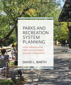 Parks and Recreation System Planning: A New Approach for Creating Sustainable Resilient Communities ebook
