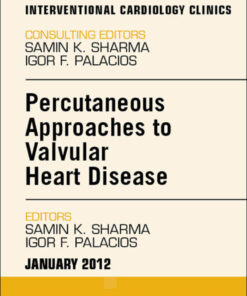 Percutaneous Approaches to Valvular Heart Disease An Issue of Interventional Cardiology Clinics ebook