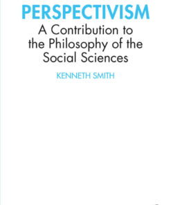 Perspectivism: A Contribution to the Philosophy of the Social Sciences ebook