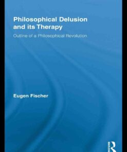 Philosophical Delusion and its Therapy: Outline of a Philosophical Revolution ebook