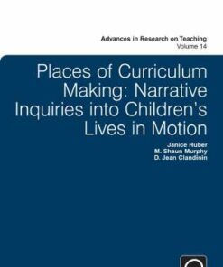 Places of Curriculum Making: Narrative Inquiries into Children's Lives in Motion ebook