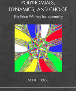 Polynomials Dynamics and Choice: The Price We Pay for Symmetry ebook