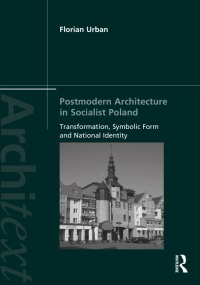 Postmodern Architecture in Socialist Poland: Transformation Symbolic Form and National Identity ebook