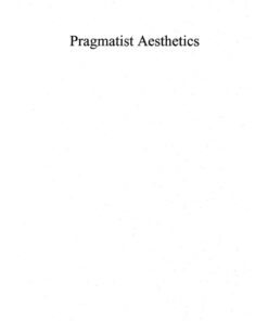 Pragmatist Aesthetics: Living Beauty Rethinking Art ebook