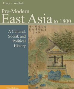 Pre-Modern East Asia: A Cultural Social and Political History Volume I: To 1800 3rd Edition ebook