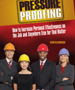 Pressure Proofing: How to Increase Personal Effectiveness on the Job and Anywhere Else for that Matter ebook
