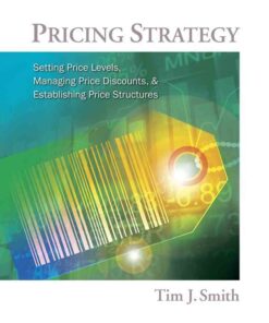 Pricing Strategy: Setting Price Levels Managing Price Discounts and Establishing Price Structures 1st Edition ebook