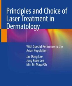 Principles and Choice of Laser Treatment in Dermatology: With Special Reference to the Asian Population ebook