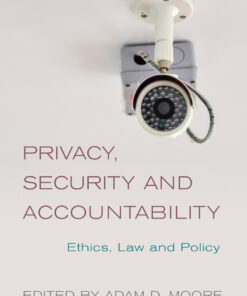 Privacy Security and Accountability: Ethics Law and Policy ebook