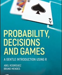Probability Decisions and Games: A Gentle Introduction using R ebook