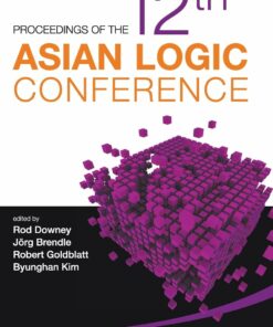 Proceedings Of The 12th Asian Logic Conference: Proceedings of the 12th Asian Logic Conference ebook