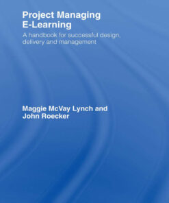 Project Managing E-Learning: A Handbook for Successful Design Delivery and Management ebook