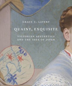 Quaint Exquisite: Victorian Aesthetics and the Idea of Japan ebook