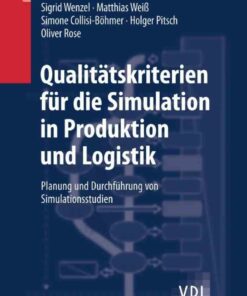 Qualit?tskriterien f?r die Simulation in Produktion und Logistik: Planung und Durchf?hrung von Simulationsstudien ebook