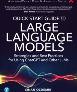 Quick Start Guide to Large Language Models: Strategies and Best Practices for Using ChatGPT and Other LLMs ebook