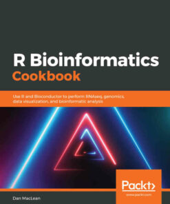 R Bioinformatics Cookbook: Use R and Bioconductor to perform RNAseq genomics data visualization and bioinformatic analysis ebook