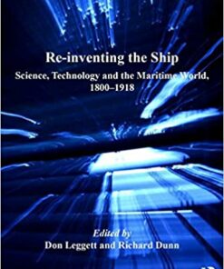 Re-inventing the Ship: Science Technology and the Maritime World 1800-1918 ebook