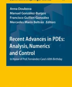 Recent Advances in PDEs: Analysis Numerics and Control: In Honor of Prof. Fern�ndez-Cara's 60th Birthday ebook