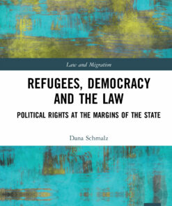 Refugees Democracy and the Law: Political Rights at the Margins of the State Book ebook
