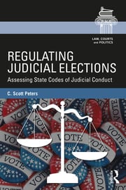 Regulating Judicial Elections: Assessing State Codes of Judicial Conduct ebook