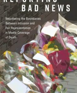 Reporting Bad News: Negotiating the Boundaries Between Intrusion and Fair Representation in Media Coverage of Death ebook