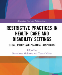 Restrictive Practices in Health Care and Disability Settings: Legal Policy and Practical Responses ebook