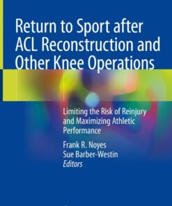 Return to Sport after ACL Reconstruction and Other Knee Operations: Limiting the Risk of Reinjury and Maximizing Athletic Performance ebook