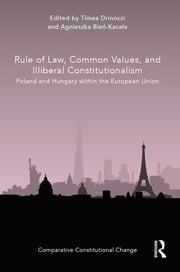 Rule of Law Common Values and Illiberal Constitutionalism: Poland and Hungary within the European Union Book ebook