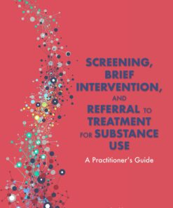 Screening Brief Intervention and Referral to Treatment for Substance Use: A Practitioner's Guide ebook