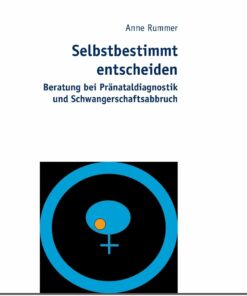 Selbstbestimmt entscheiden: Beratung bei Pr�nataldiagnostik und Schwangerschaftsabbruch ebook