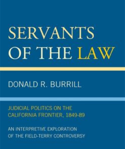 Servants of the Law: Judicial Politics on the California Frontier 1849-89 ebook