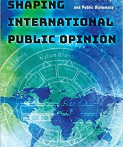 Shaping International Public Opinion: A Model for Nation Branding and Public Diplomacy ebook