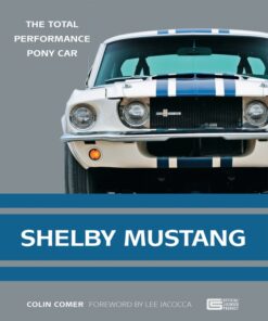 Shelby Mustang: The Total Performance Pony Car ebook