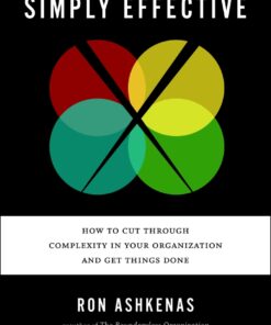 Simply Effective: How to Cut Through Complexity in Your Organization and Get Things Done ebook