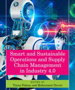 Smart and Sustainable Operations and Supply Chain Management in Industry 4.0 1st Edition ebook