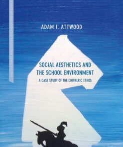 Social Aesthetics and the School Environment: A Case Study of the Chivalric Ethos ebook