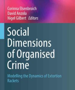 Social Dimensions of Organised Crime: Modelling the Dynamics of Extortion Rackets ebook