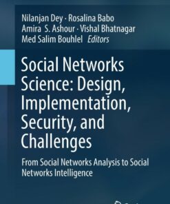 Social Networks Science: Design Implementation Security and Challenges: From Social Networks Analysis to Social Networks Intelligence ebook