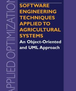 Software Engineering Techniques Applied to Agricultural Systems: An Object-Oriented and UML Approach ebook