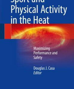 Sport and Physical Activity in the Heat: Maximizing Performance and Safety ebook