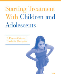 Starting Treatment With Children and Adolescents: A Process-Oriented Guide for Therapists ebook