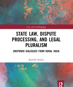 State Law Dispute Processing And Legal Pluralism: Unspoken Dialogues From Rural India Book ebook